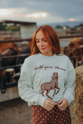 Hold Your Horses Sweatshirt