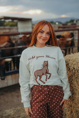 Hold Your Horses Sweatshirt